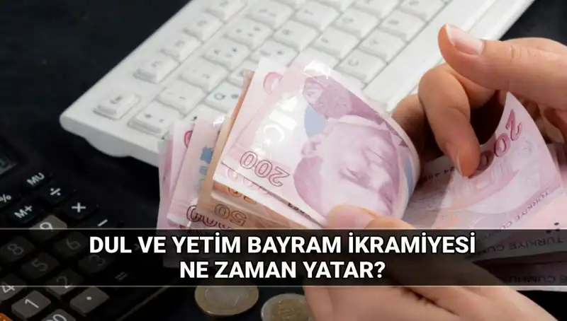 Dul ve Yetim Maaşı Alanlar Bayram İkramiyesi Ne Kadar Olacak?