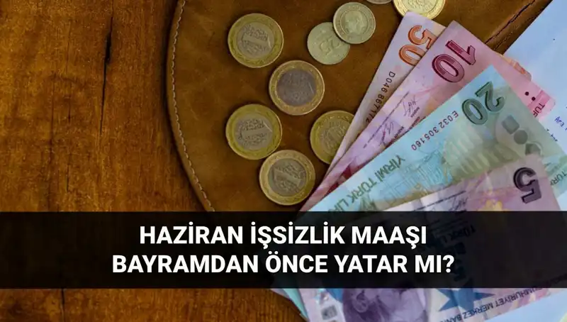 İşsizlik Maaşı Bayram Öncesi Yatar mı? 2025 Soruları Cevap Buldu