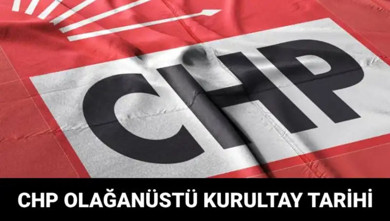 CHP Olağanüstü Kurultayı: Tarih ve Saat Merak Ediliyor!
