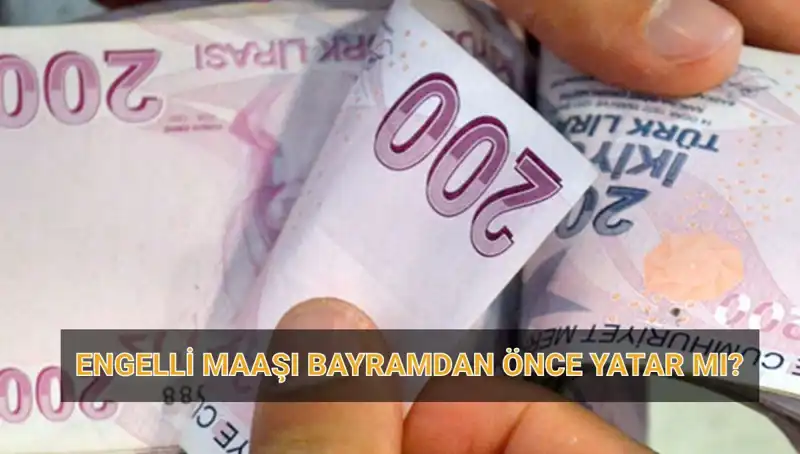 Engelli Maaşı Bayram Öncesi Yatar mı? 2025 Nisan Aylığı Tarihleri Açıklandı