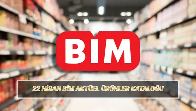 BİM Aktüel Kataloğu 22 Nisan’da Neler Sunuyor? Kaçırmayın!
