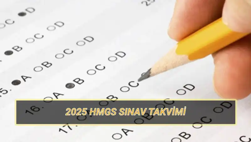 HMGS 2025 Sınav Tarihleri ve Detayları Açıklandı: İşte Tüm Bilgiler
