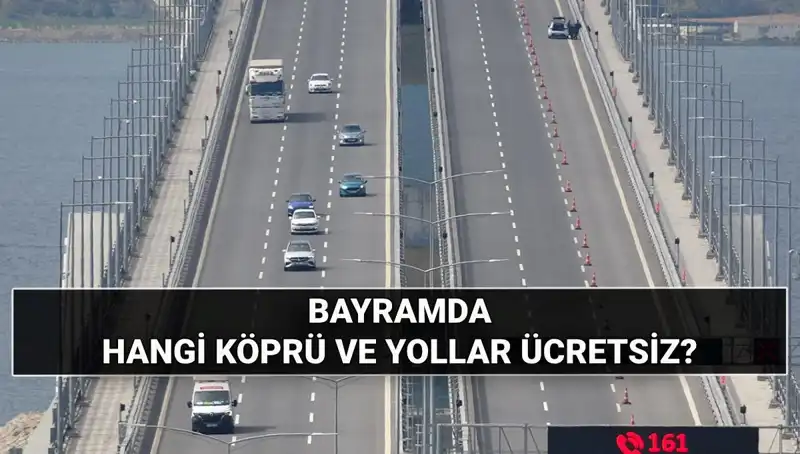 Kurban Bayramı'nda Ücretsiz Otoyol ve Köprüler Hangi İlleri Kapsıyor?