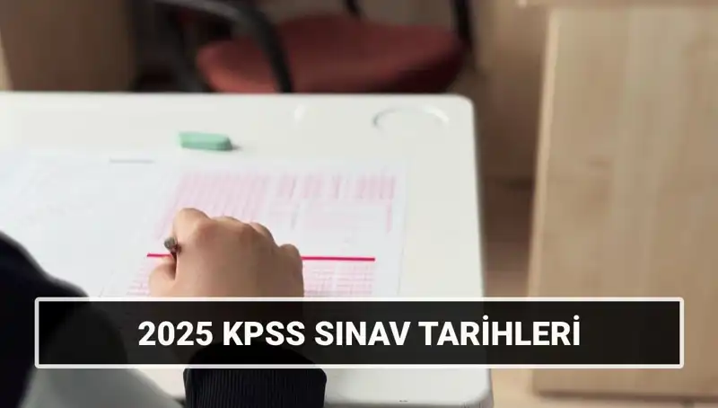 2025 KPSS Sınav Takvimi: Genel Kültür ve Alan Bilgisi Tarihleri Açıklandı!